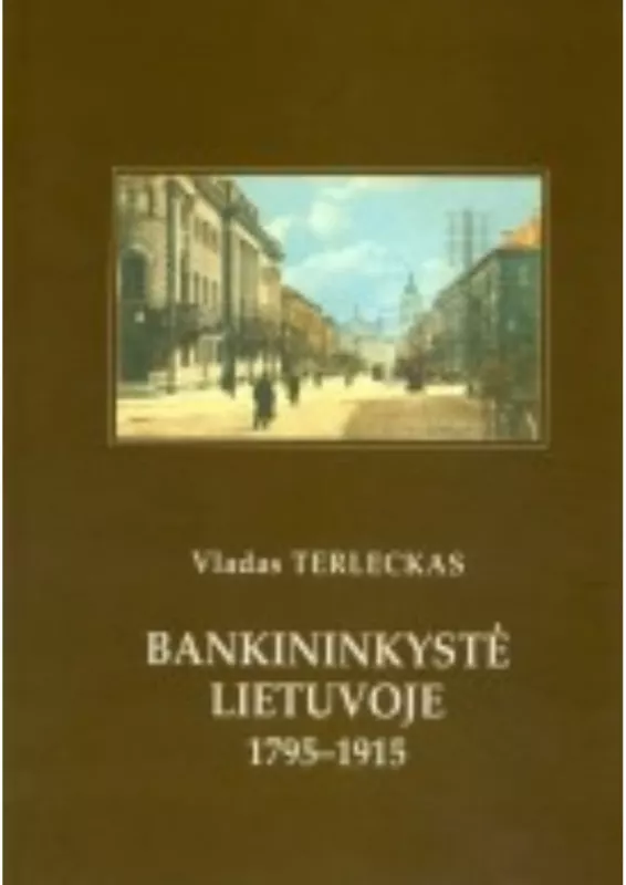 Bankininkystė Lietuvoje 1795-1915 - Vladas Terleckas, knyga 3