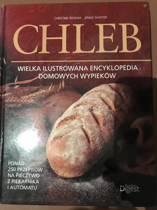 Chleb. Wielka ilustrowana encyklopedia domowych wypieków - Autorių Kolektyvas, knyga
