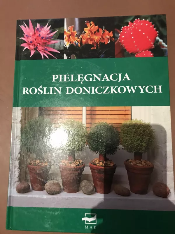 Pielęgnacja roślin doniczkowych - Autorių Kolektyvas, knyga