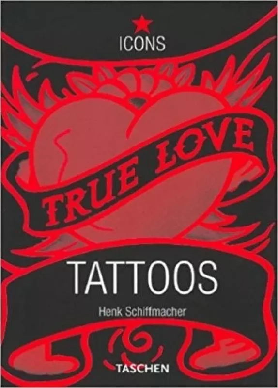 Tattoos (TASCHEN Icons Series) - Henk Schiffmacher, knyga