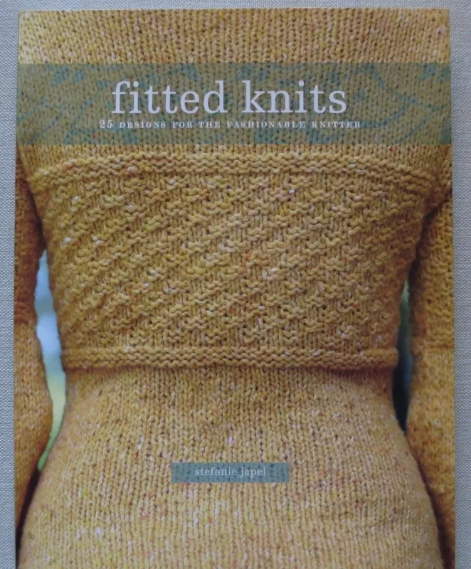 Fitted Knits: 25 Designs for the Fashionable Knitter - Stefanie Japel, knyga