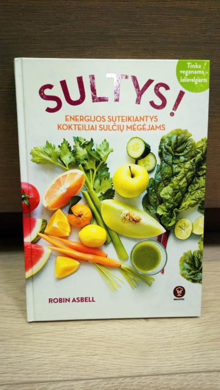 Sultys! Energijos suteikiantys kokteiliai sulčių mėgėjams. - Robin Asbell, knyga 3