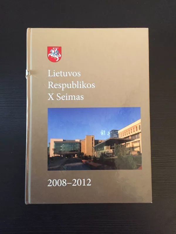 Lietuvos Respublikos X Seimas (2008 - 2012) - Autorių Kolektyvas, knyga