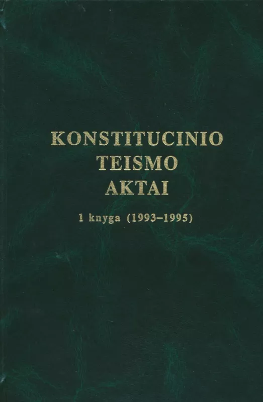 Konstitucinio teismo aktai. 1 knyga (1993-1995) - K. Lapinskas, knyga