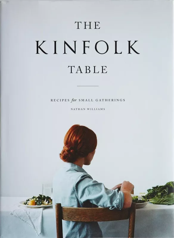 The Kinfolk Table : Recipes for Small Gatherings - Nathan Williams, knyga