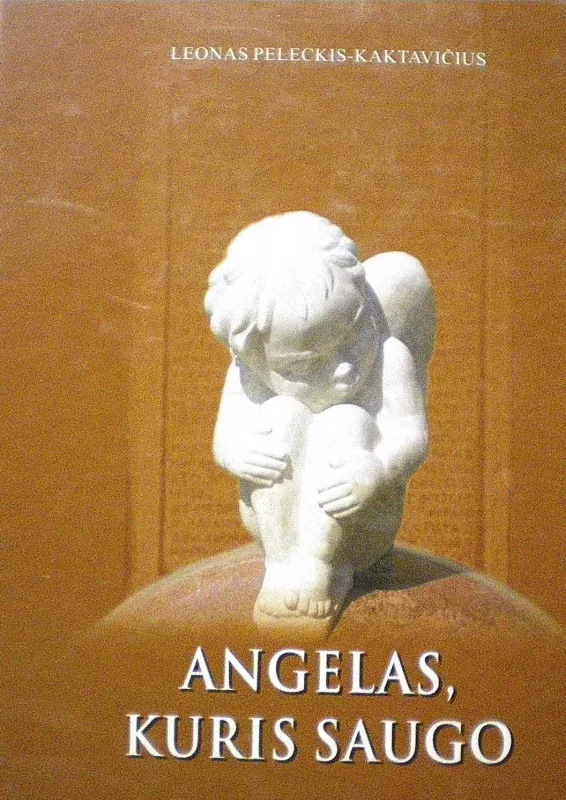 Angelas, kuris saugo - Leonas Peleckis-Kaktavičius, knyga