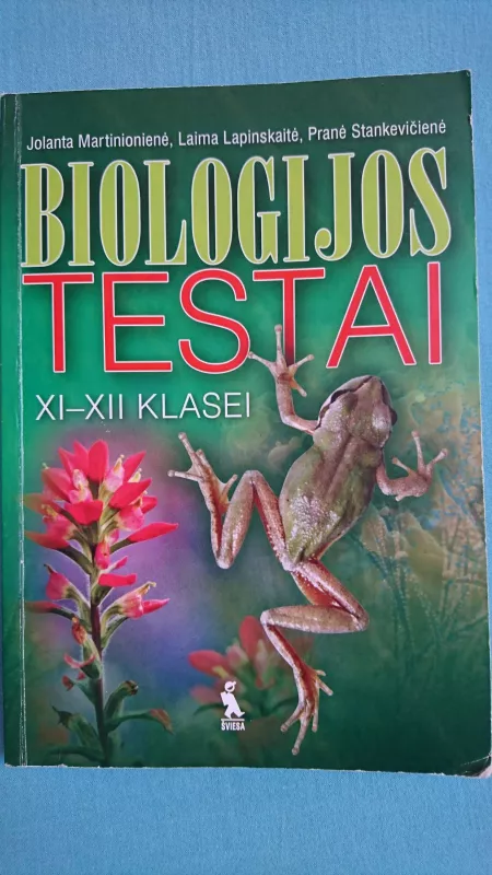 Biologijos testai XI - XII klasei - Martinionienė Jolanta,Lapinskaitė Laima,Stankevičienė Pranė, knyga