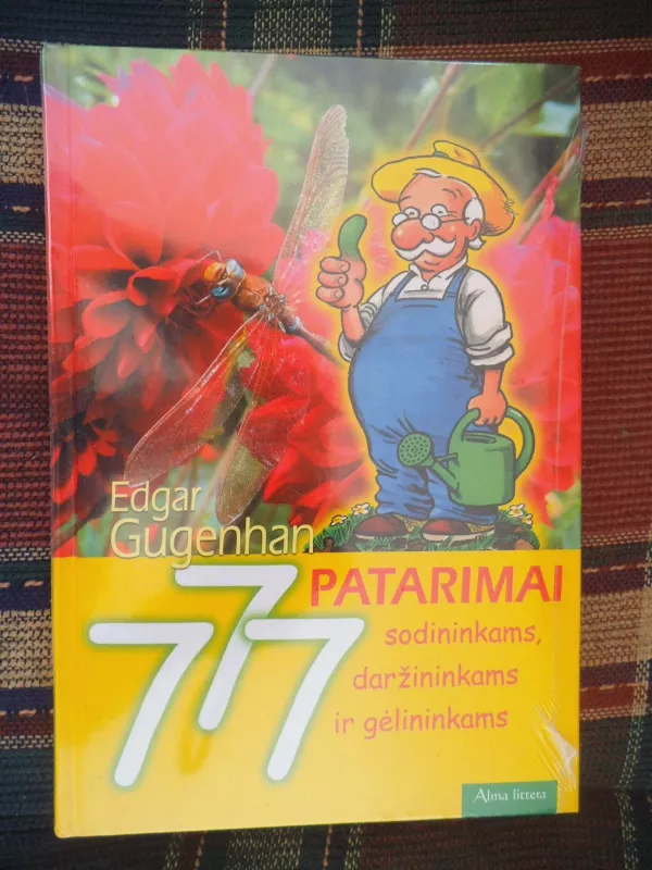 777 PATARIMAI sodininkams, daržininkams ir gėlininkams - Edgar Gugenhan, knyga 3