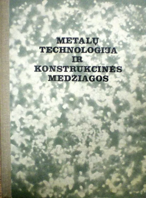 Metalų technologija ir konstrukcinės medžiagos - V. Nikiforovas, knyga