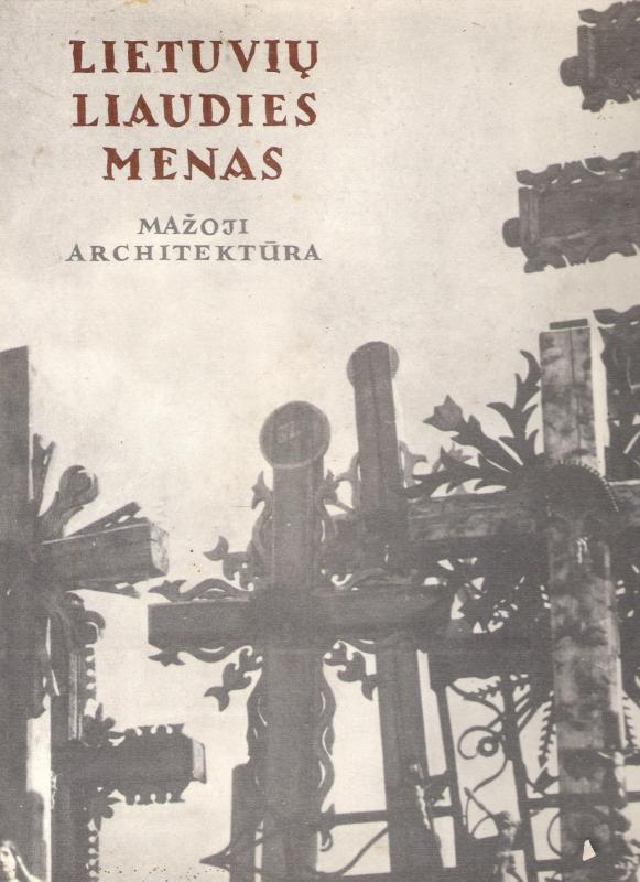 Lietuvių liaudies menas. Mažoji architektūra (II knyga) - Kazys Šešelgis, knyga 3