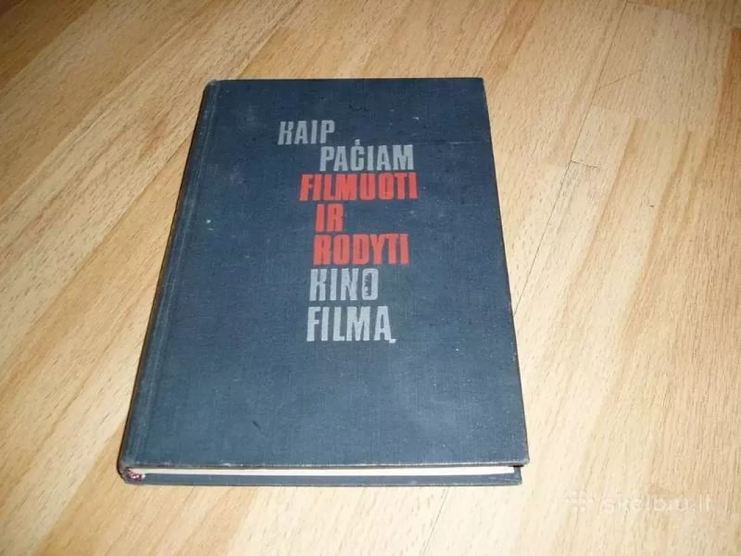 Kaip pačiam filmuoti ir rodyti kino filmą - N. Kudriašovas, knyga