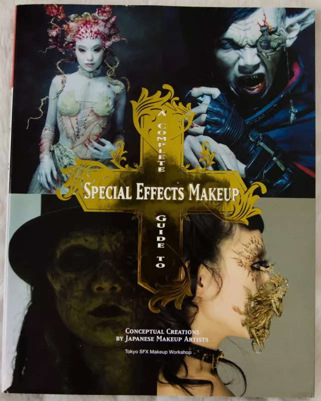 Complete Guide to Special Effects Makeup : Conceptual Creations by Japanese Makeup Artists - Autorių Kolektyvas, knyga