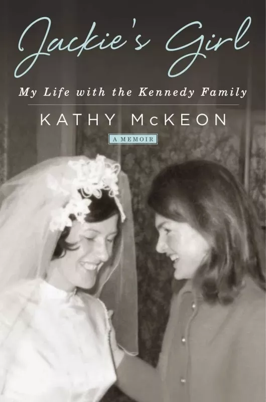 Jackie's Girl: My Life with the Kennedy Family - Kathy McKeon, knyga