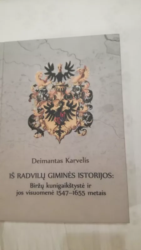 Iš Radvilų giminės istorijos: Biržų kunigaikštystė ir jos visuomenė 1547–1655 m. - Deimantas Karvelis, knyga