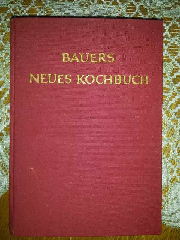 Bauers Neues Kochbuch - Autorių Kolektyvas, knyga