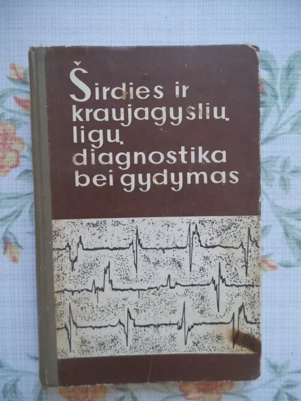 Širdies ir kraujagyslių ligų diagnostika ir gydymas - A. Lukoševičiūtė, knyga 4