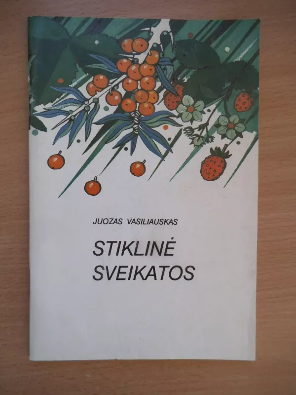 Stiklinė sveikatos - Juozas Vasiliauskas, knyga 3