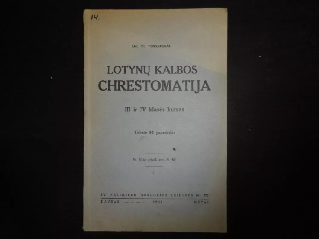 Lotynu kalbos chrestomatija III ir IV klases kursas - Pr. Penkauskas, knyga