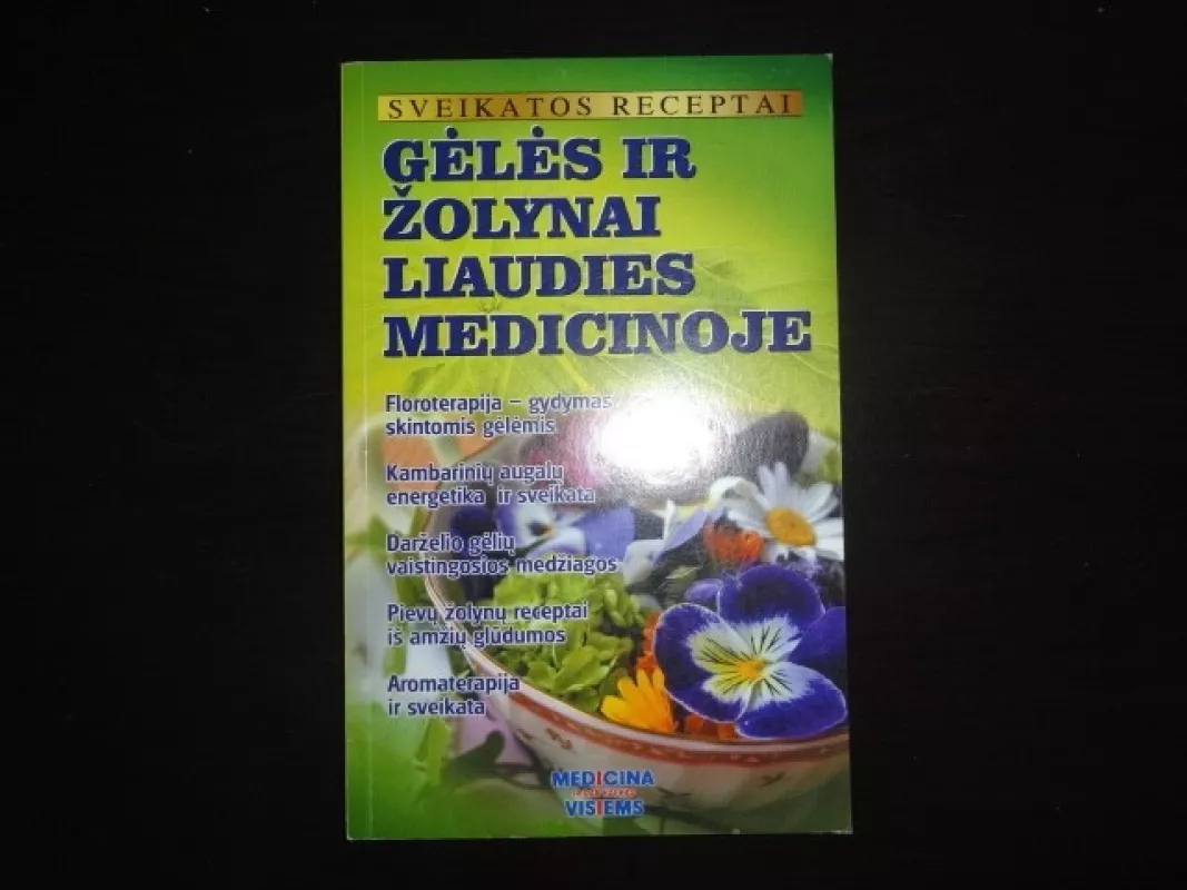 Gėlės ir žolynai liaudies medicinoje - Autorių Kolektyvas, knyga