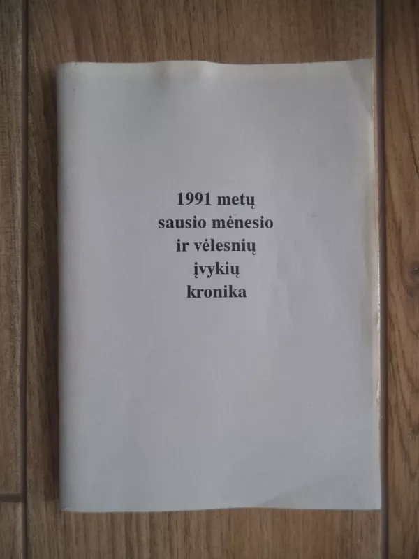 1991 metų sausio mėnesio ir vėlesnių įvykių kronika - Autorių Kolektyvas, knyga 3
