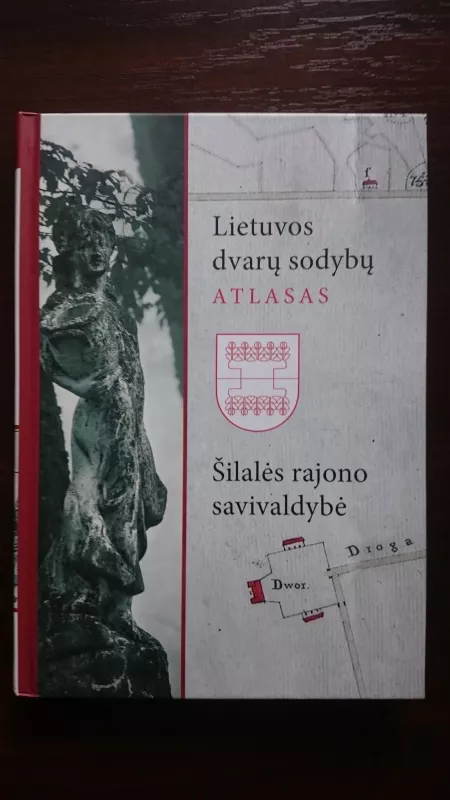 Lietuvos dvarų sodybų atlasas I: Šilalės rajono savivaldybė - Rasa Butvilaitė, knyga