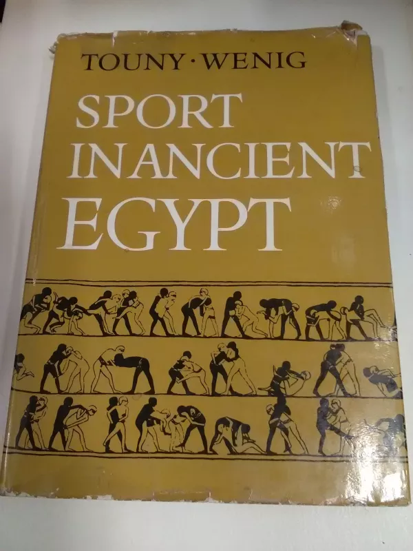 Sport in ancient Egypt. - Touny Wenig, knyga