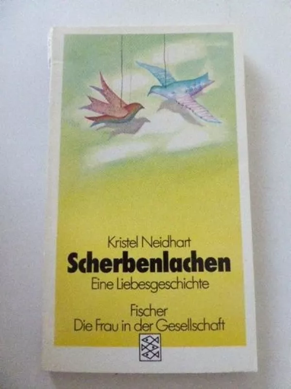Scherbenlachen. Eine Liebesgeschichte. - Kristel Neidhart, knyga