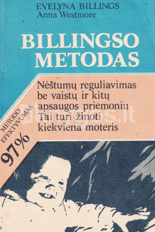 Billingso metodas. Nėštumų reguliavimas be vaistų ir kitų apsaugos priemonių - E. Billings, A.  Westmore, knyga