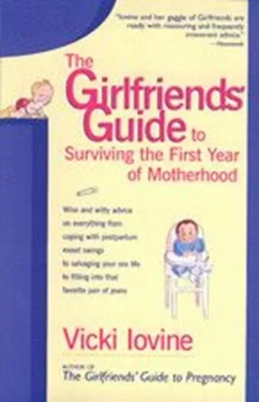 The Girlfriends' Guide to Surviving 1st year mother - Vicki Iovine, knyga