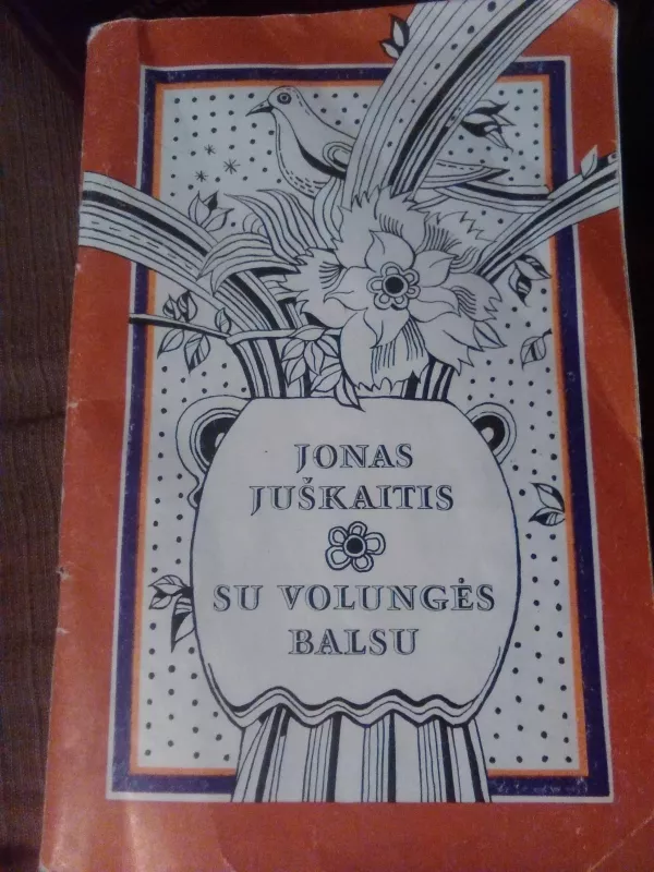 J.Juškaitis Su volungės balsu,1984 m - Jonas Juškaitis, knyga