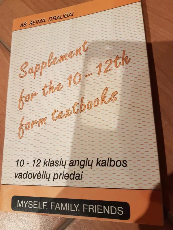 Supplement for the 10-12th form textbooks (Myself. Family. Friends) - Autorių Kolektyvas, knyga