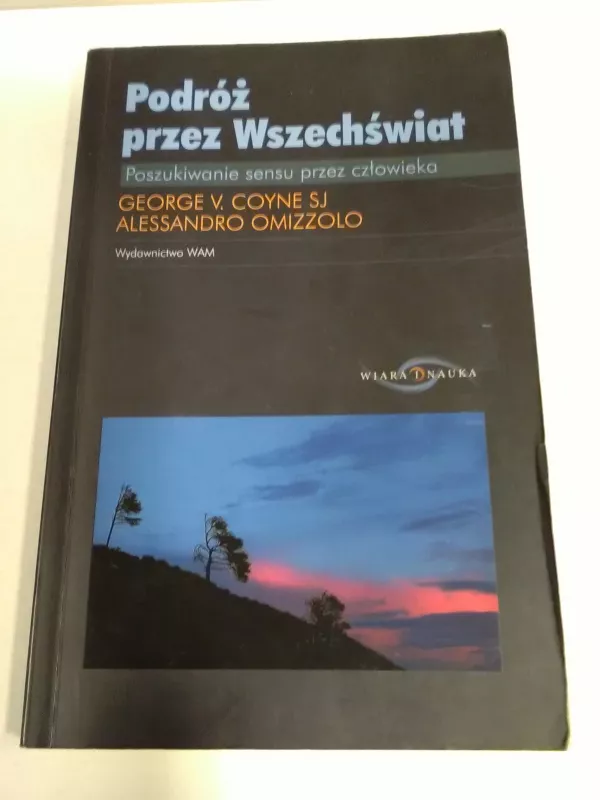 Podróż przez Wszechświat : poszukiwanie sensu przez człowieka - George V. SJ, Alessandro Omizzolo, knyga