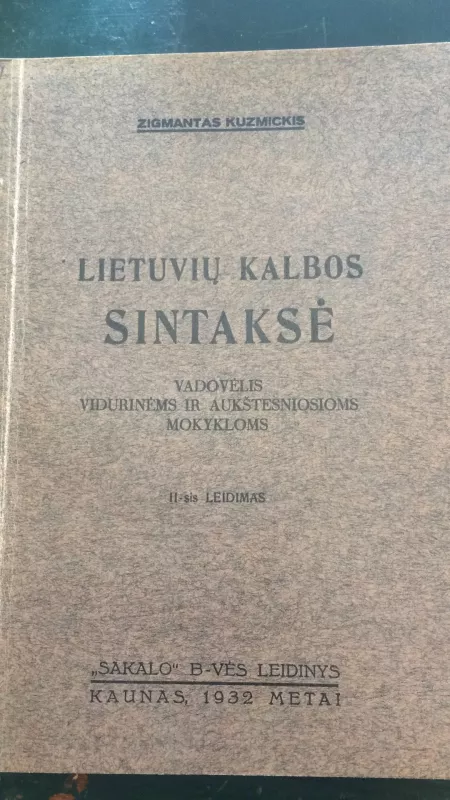 Lietuvių kalbos sintaksė : vadovėlis vidurinėms ir aukštesniosioms mokykloms - Zigmas Kuzmickis, knyga