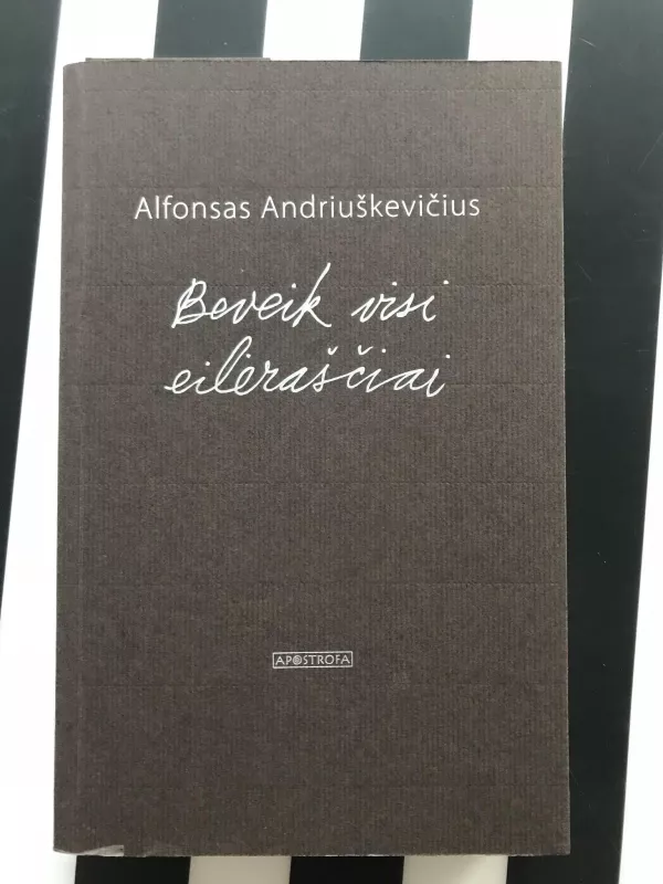 Beveik visi eilėraščiai - Alfonsas Andriuškevičius, knyga 4