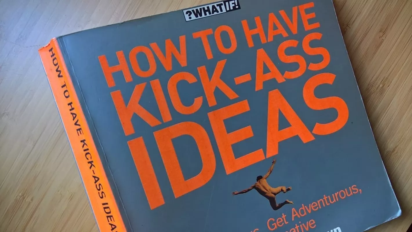 How to Have Kick-Ass Ideas: Shake Up Your Business, Shake Up Your Life - Chris Barez-Brown, knyga