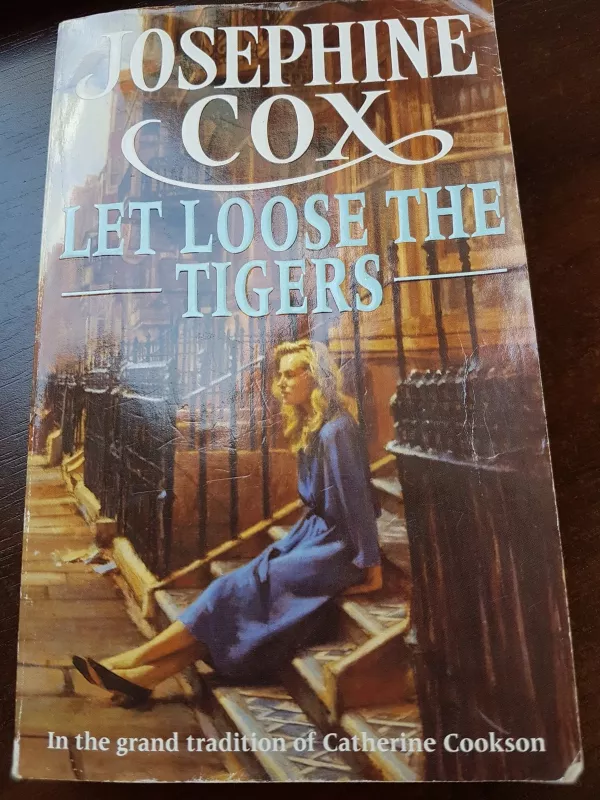 LET LOOSE THE TIGERS - Josephine Cox, knyga 3