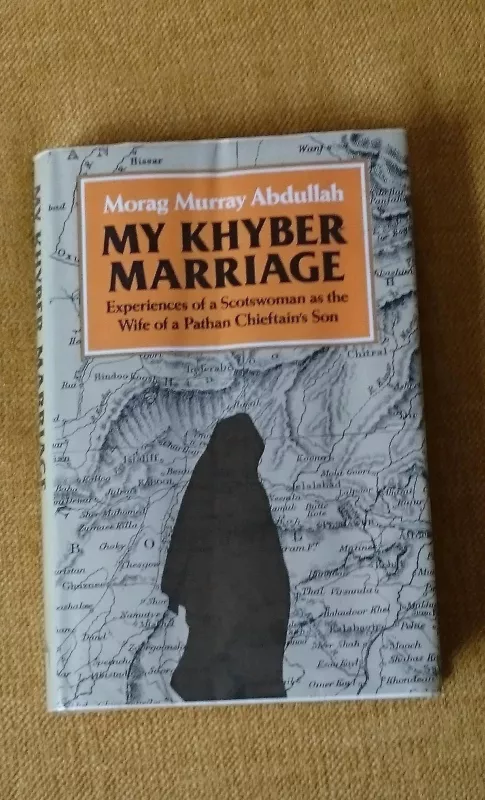 My Khyber Marriage: Experiences of a Scotswoman as the Wife of a Pathan Chieftain's Son - Autorių Kolektyvas, knyga