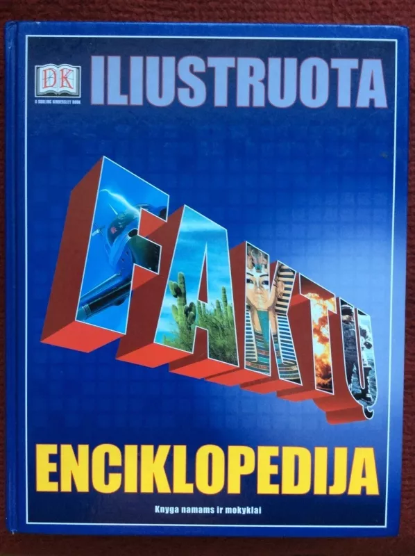 Iliustruota faktų enciklopedija - Autorių Kolektyvas, knyga