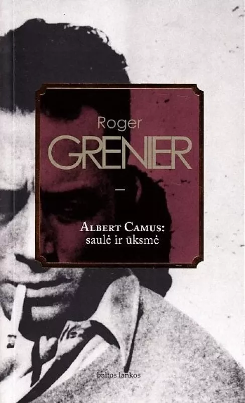 Albert Camus:saulė ir ūksmė - Roger Grenier, knyga