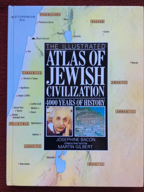 Illustrated Atlas of Jewish Civilization: 4000 Years of History - Martin Gilbert, knyga