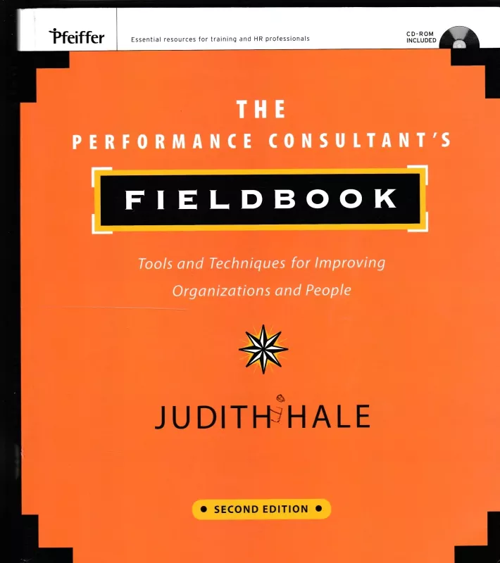 The Performance Consultant's Fieldbook: Tools and Techniques for Improving Organizations and People [With CDROM] - Judith Hale, knyga
