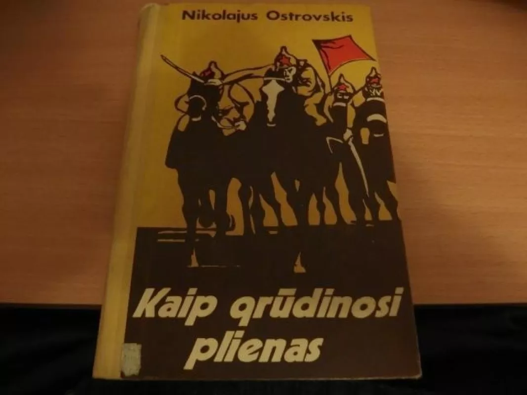 Kaip grūdinosi plienas (1970 ) - Nikolajus Ostrovskis, knyga