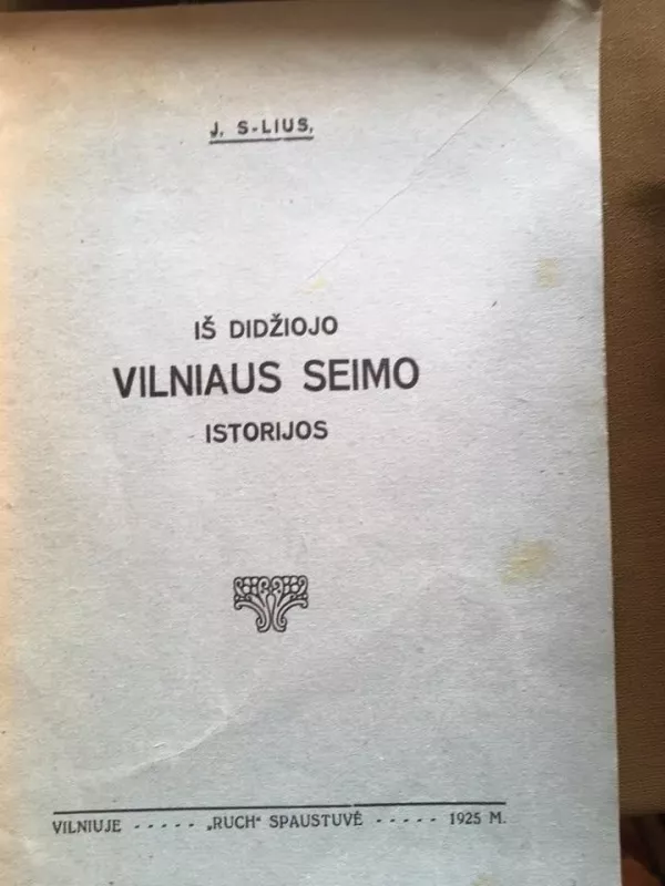 J.Lius Iš didžiojo Vilniaus seimo istorijos,1925 m - John LIUS, knyga
