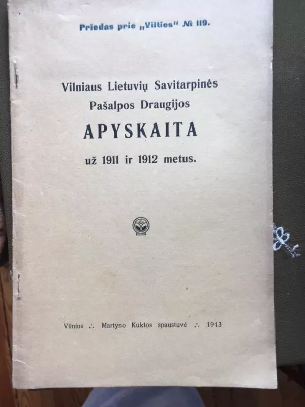 Vilniaus lietuvių savitarpinės pašalpos draugijos apyskaita už 1911 ir 1912 metus. - Autorių Kolektyvas, knyga