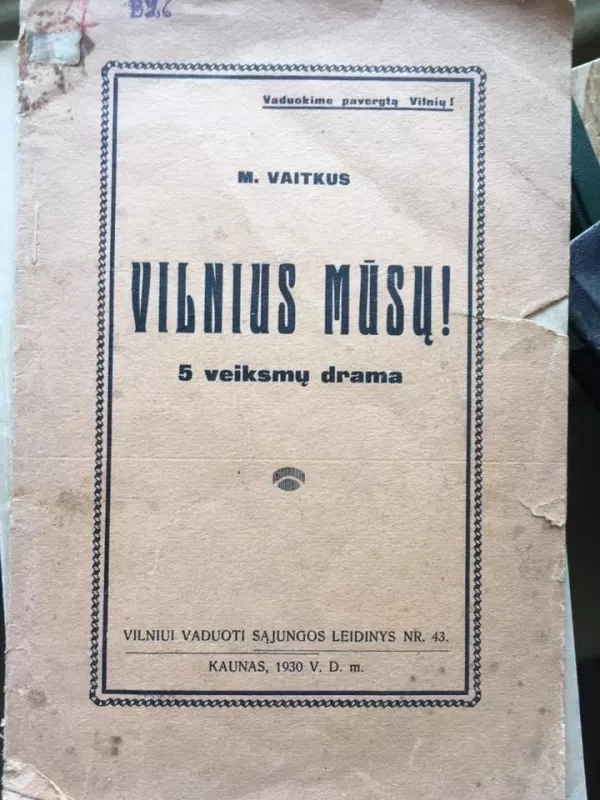 Vilnius mūsų! 5 veiksmų drama - M. Vaitkus, knyga