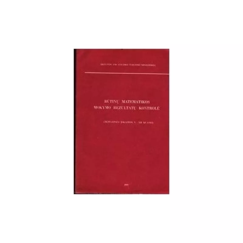 Būtinų matematikos mokymo rezultatų kontrolė (Teminės įskaitos V-XII klasei.) - L. Kuznecova, ir kiti , knyga