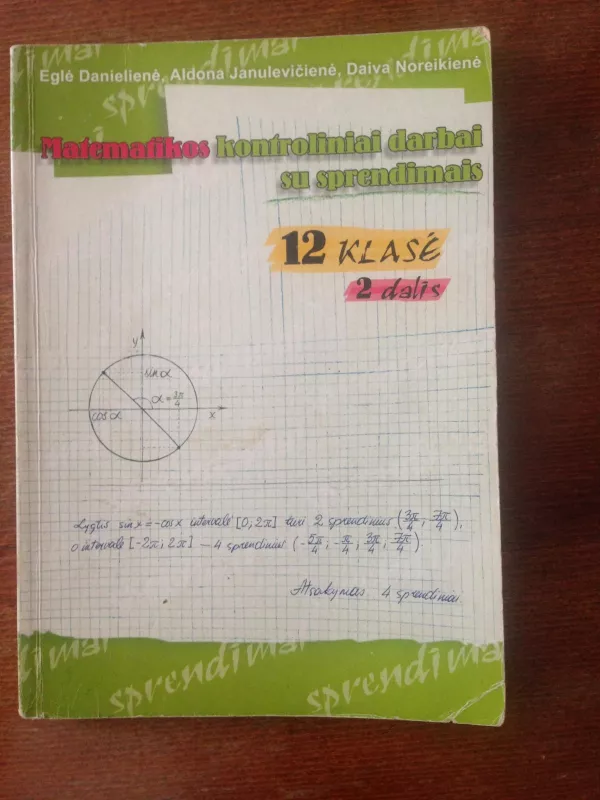 matematikos kontroliniai darbai su sprendimais 12 klasė (2 dalis) - Eglė Danielienė, Aldona  Janulevičienė, Daiva  Noreikienė, knyga
