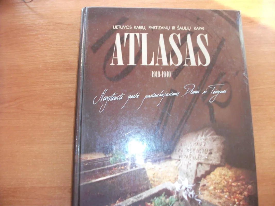 Atlasas-Lietuvos kariu,partizanu ir sauliu kapai 1919-1940 - EUGENIJUS IVASKEVICIUS, knyga