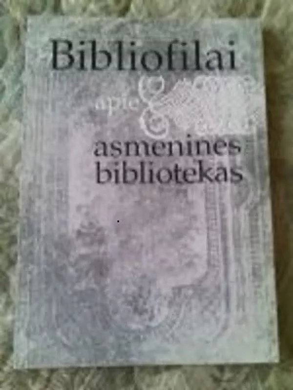 Bibliofilai apie asmenines bibliotekas - Domas Kaunas, knyga