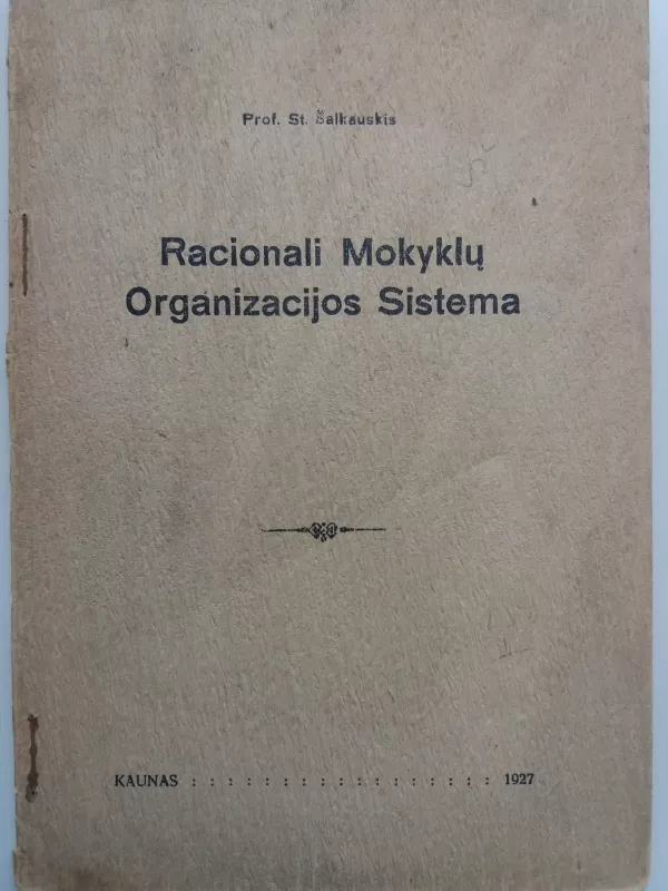 Racionali mokyklų organizacijos sistema - Stasys Šalkauskis, knyga